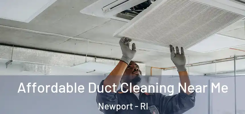  Affordable Duct Cleaning Near Me Newport - RI