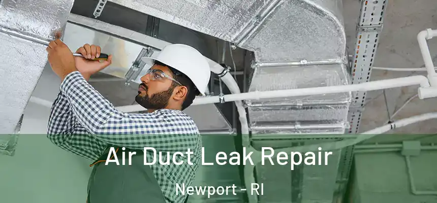  Air Duct Leak Repair Newport - RI