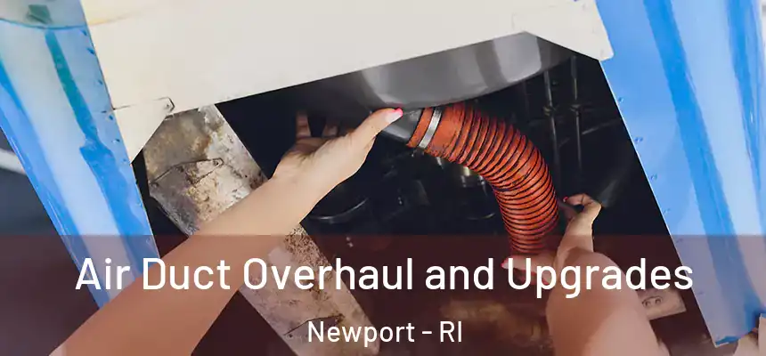  Air Duct Overhaul and Upgrades Newport - RI
