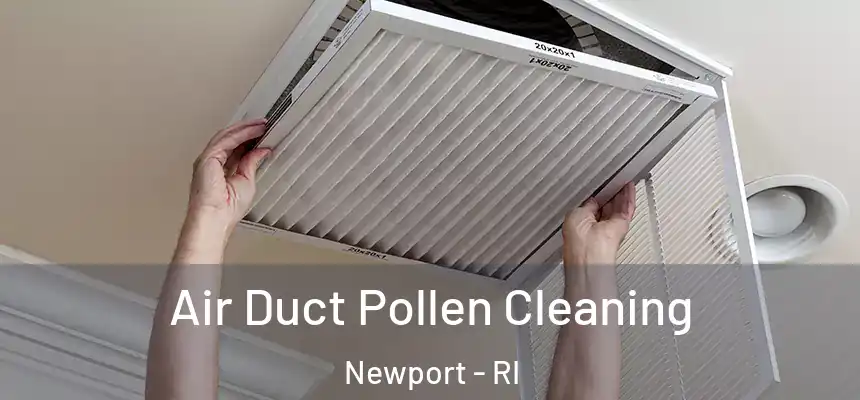  Air Duct Pollen Cleaning Newport - RI