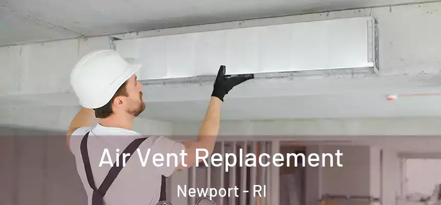 Air Vent Replacement Newport - RI