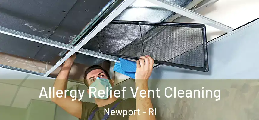  Allergy Relief Vent Cleaning Newport - RI