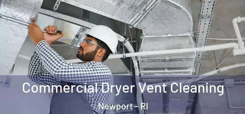  Commercial Dryer Vent Cleaning Newport - RI