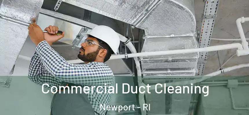  Commercial Duct Cleaning Newport - RI