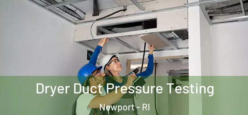 Dryer Duct Pressure Testing Newport - RI