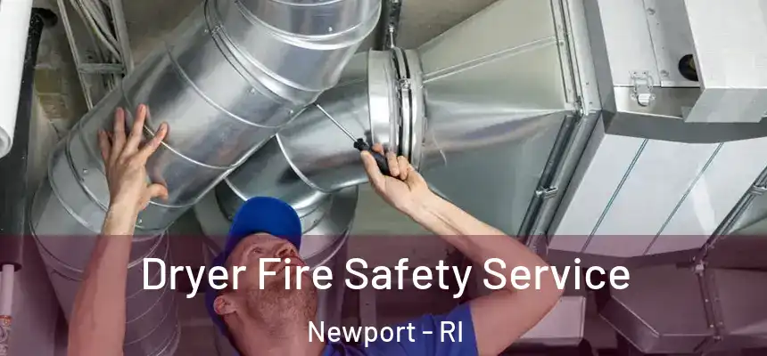  Dryer Fire Safety Service Newport - RI