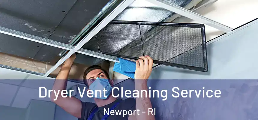  Dryer Vent Cleaning Service Newport - RI