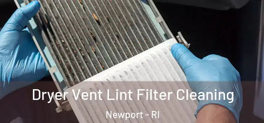 Dryer Vent Lint Filter Cleaning Newport - RI