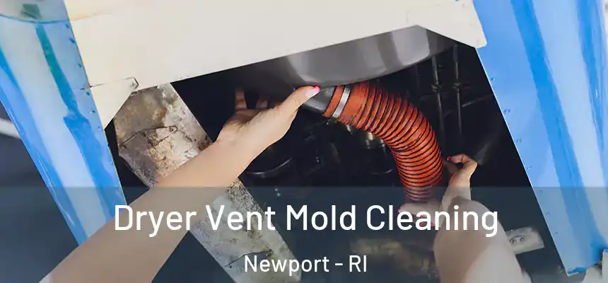  Dryer Vent Mold Cleaning Newport - RI