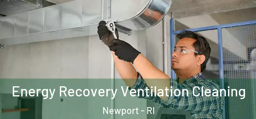  Energy Recovery Ventilation Cleaning Newport - RI