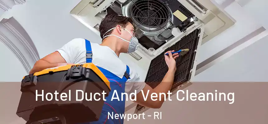  Hotel Duct And Vent Cleaning Newport - RI
