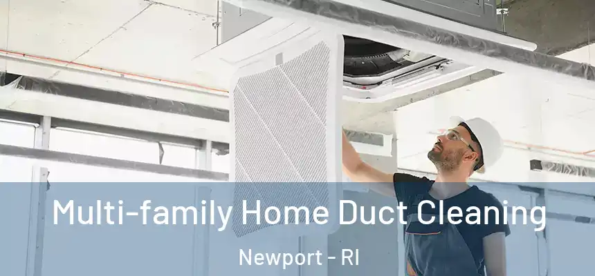  Multi-family Home Duct Cleaning Newport - RI