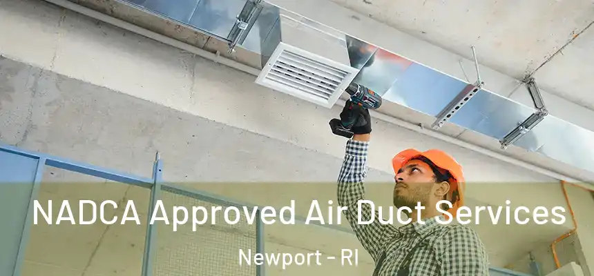  NADCA Approved Air Duct Services Newport - RI