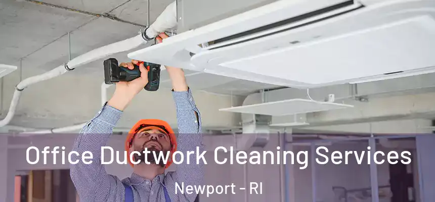 Office Ductwork Cleaning Services Newport - RI