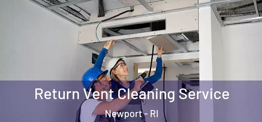  Return Vent Cleaning Service Newport - RI