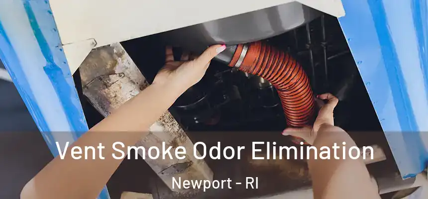  Vent Smoke Odor Elimination Newport - RI