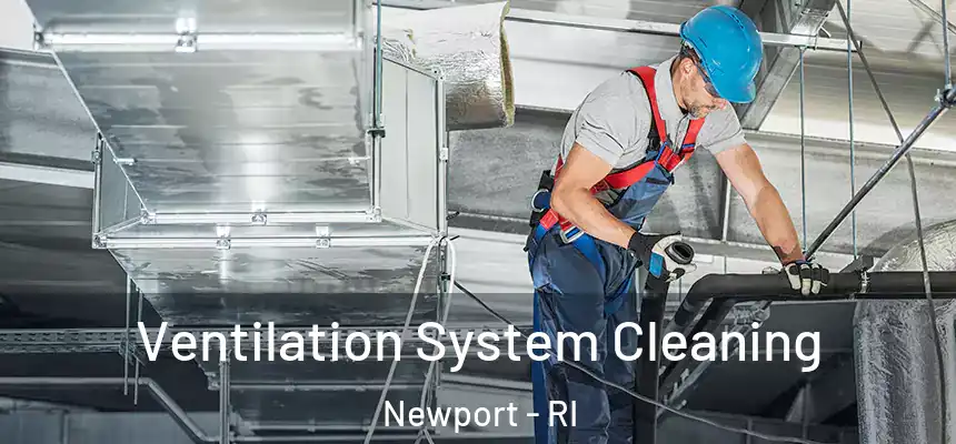 Ventilation System Cleaning Newport - RI