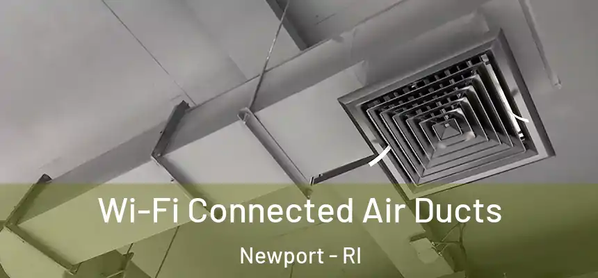 Wi-Fi Connected Air Ducts Newport - RI